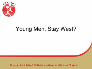 Young Men, Stay West? 