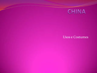 CHINA Usos e Costumes 