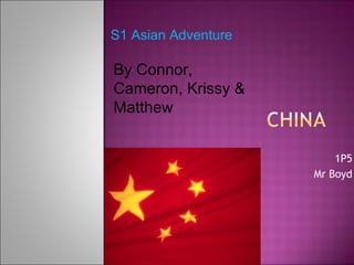 1P5 Mr Boyd S1 Asian Adventure By Connor, Cameron, Krissy & Matthew 