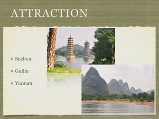 ATTRACTION


Suzhou

Guilin

Yunnan
 