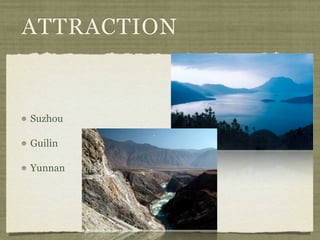 ATTRACTION


Suzhou

Guilin

Yunnan
 