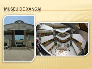 MUSEU DE XANGAI
 