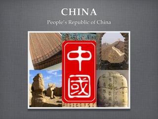 CHINA
People’s Republic of China
 