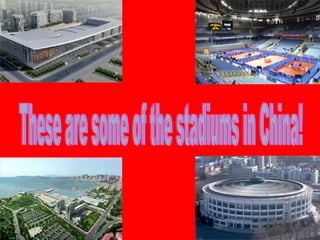 These are some of the stadiums in China! 