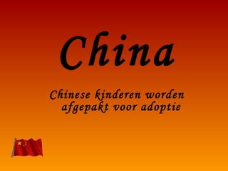 China Chinese kinderen worden afgepakt voor adoptie 