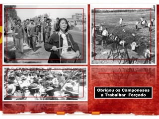 Obrigou os Camponeses
a Trabalhar Forçado