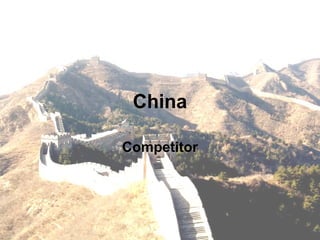 China
Competitor
 