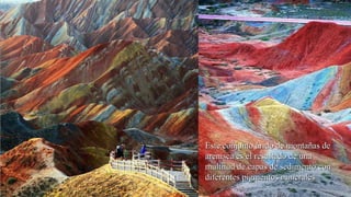 Este conjunto árido de montañas deEste conjunto árido de montañas de
arenisca es el resultado de unaarenisca es el resultado de una
multitud de capas de sedimento conmultitud de capas de sedimento con
diferentes pigmentos mineralesdiferentes pigmentos minerales
 