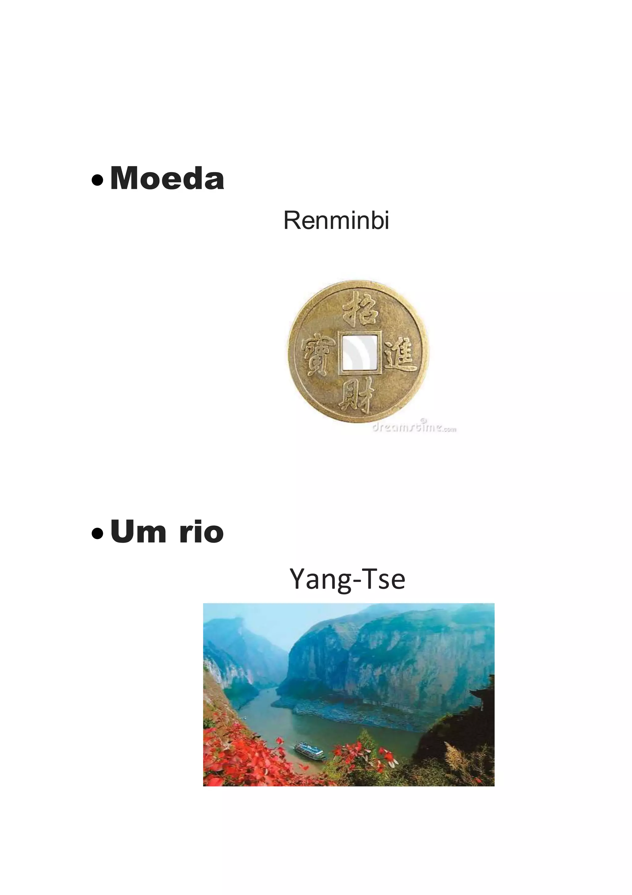 Moeda
Renminbi
Um rio
Yang-Tse