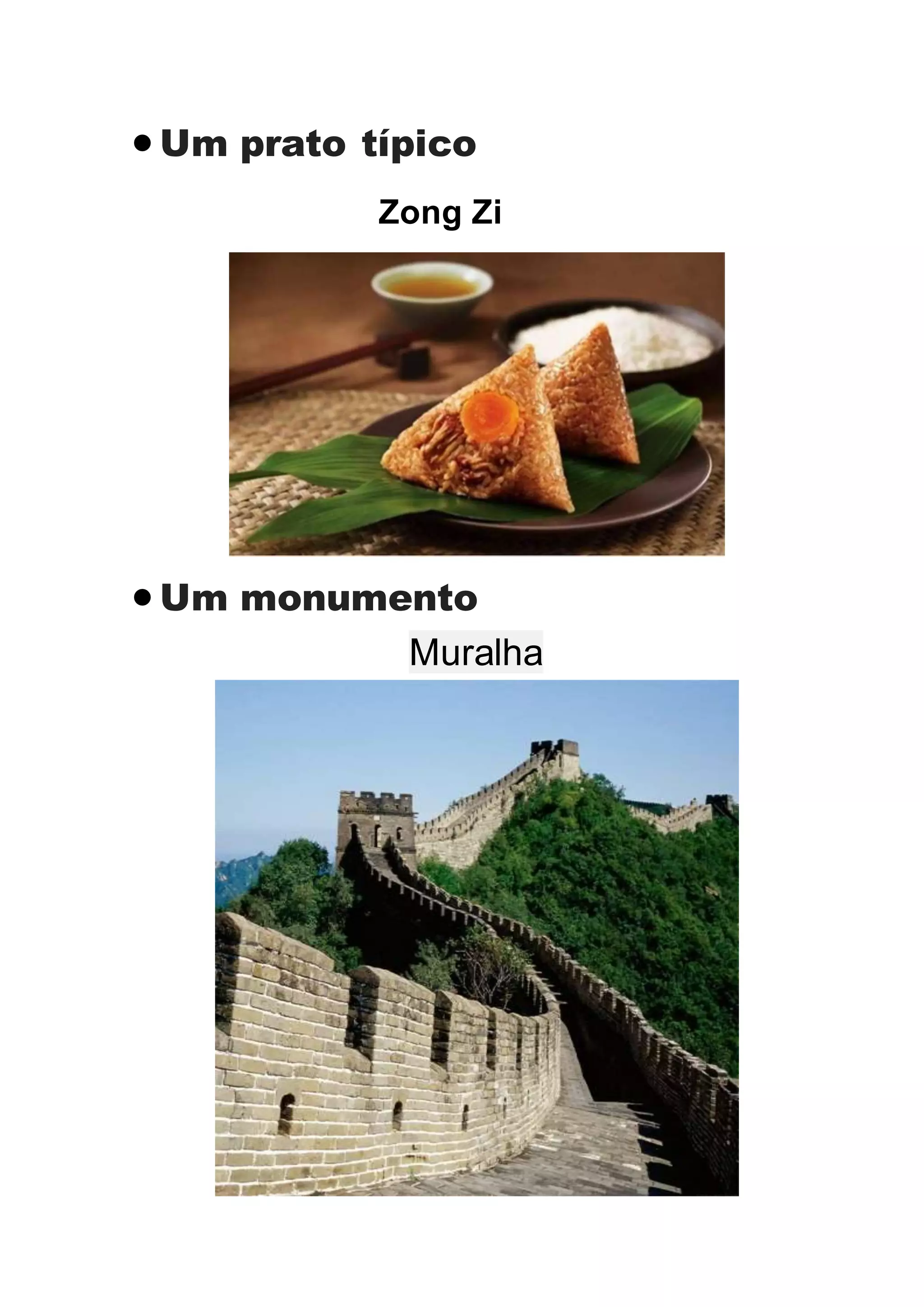 Um prato típico
Zong Zi
Um monumento
Muralha