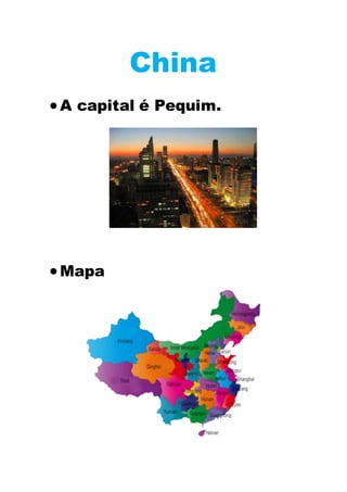China
A capital é Pequim.
Mapa
 