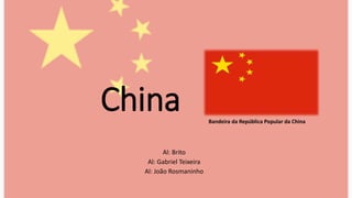 China
Al: Brito
Al: Gabriel Teixeira
Al: João Rosmaninho
Bandeira da República Popular da China
 