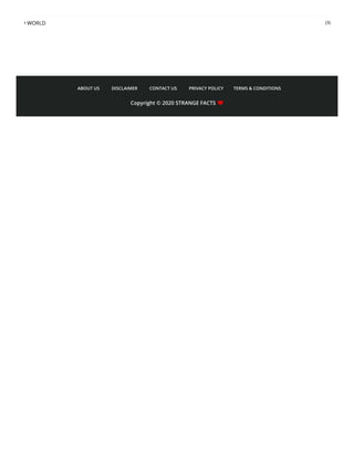 Copyright © 2020 STRANGE FACTS 
 WORLD (3)
ABOUT US DISCLAIMER CONTACT US PRIVACY POLICY TERMS & CONDITIONS
 