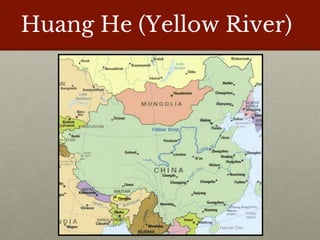 Huang He (Yellow River)
 