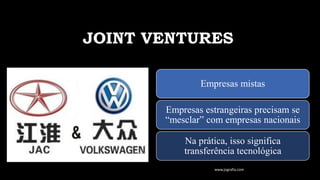 JOINT VENTURES
Empresas mistas
Empresas estrangeiras precisam se
“mesclar” com empresas nacionais
Na prática, isso significa
transferência tecnológica
www.jografia.com
 