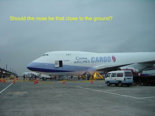 Should the nose be that close to the ground? 