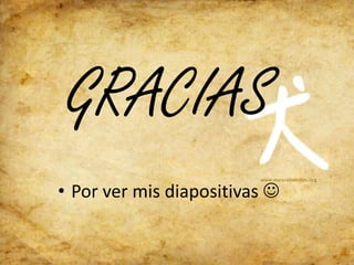 GRACIAS
• Por ver mis diapositivas 
 