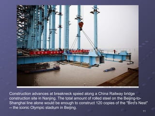 Construction advances at breakneck speed along a China Railway bridge construction site in Nanjing. The total amount of rolled steel on the Beijing-to-Shanghai line alone would be enough to construct 120 copies of the "Bird's Nest" -- the iconic Olympic stadium in Beijing. 