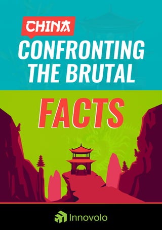 CHINA
CONFRONTING
THE BRUTAL
FACTSFACTS
 