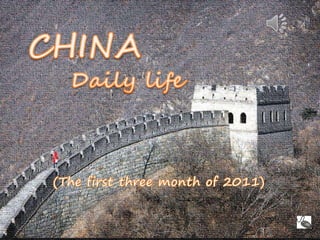 CHINA-Daily life   CHINA      Daily life (The first three month of 2011) 