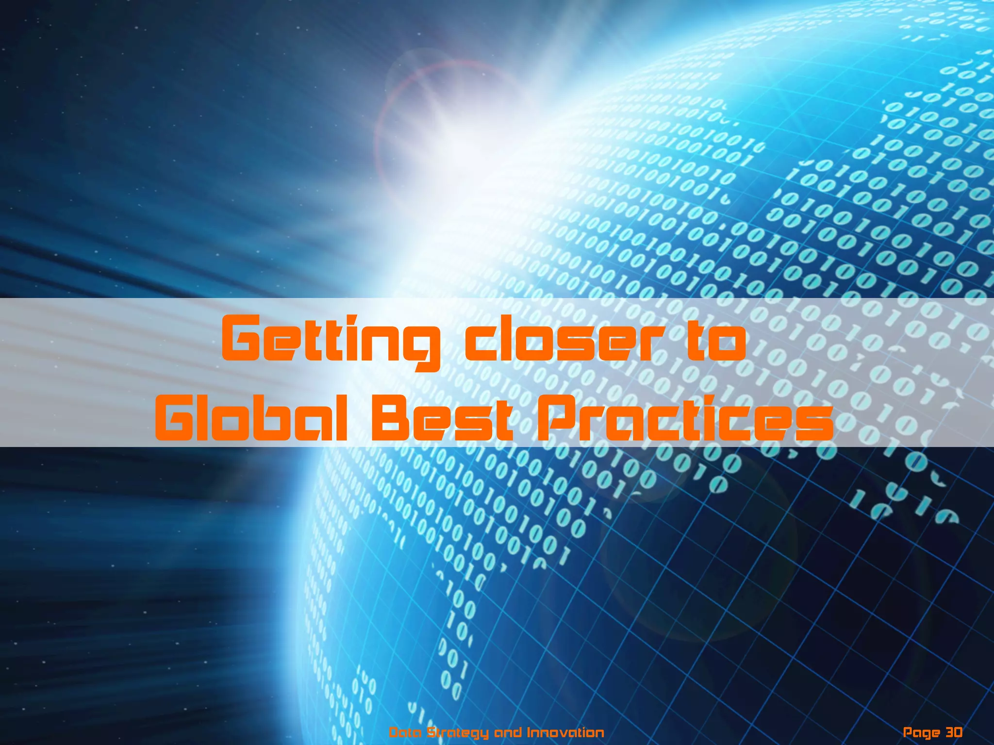 Page 30Data Strategy and Innovation
Getting closer to
Global Best Practices
 