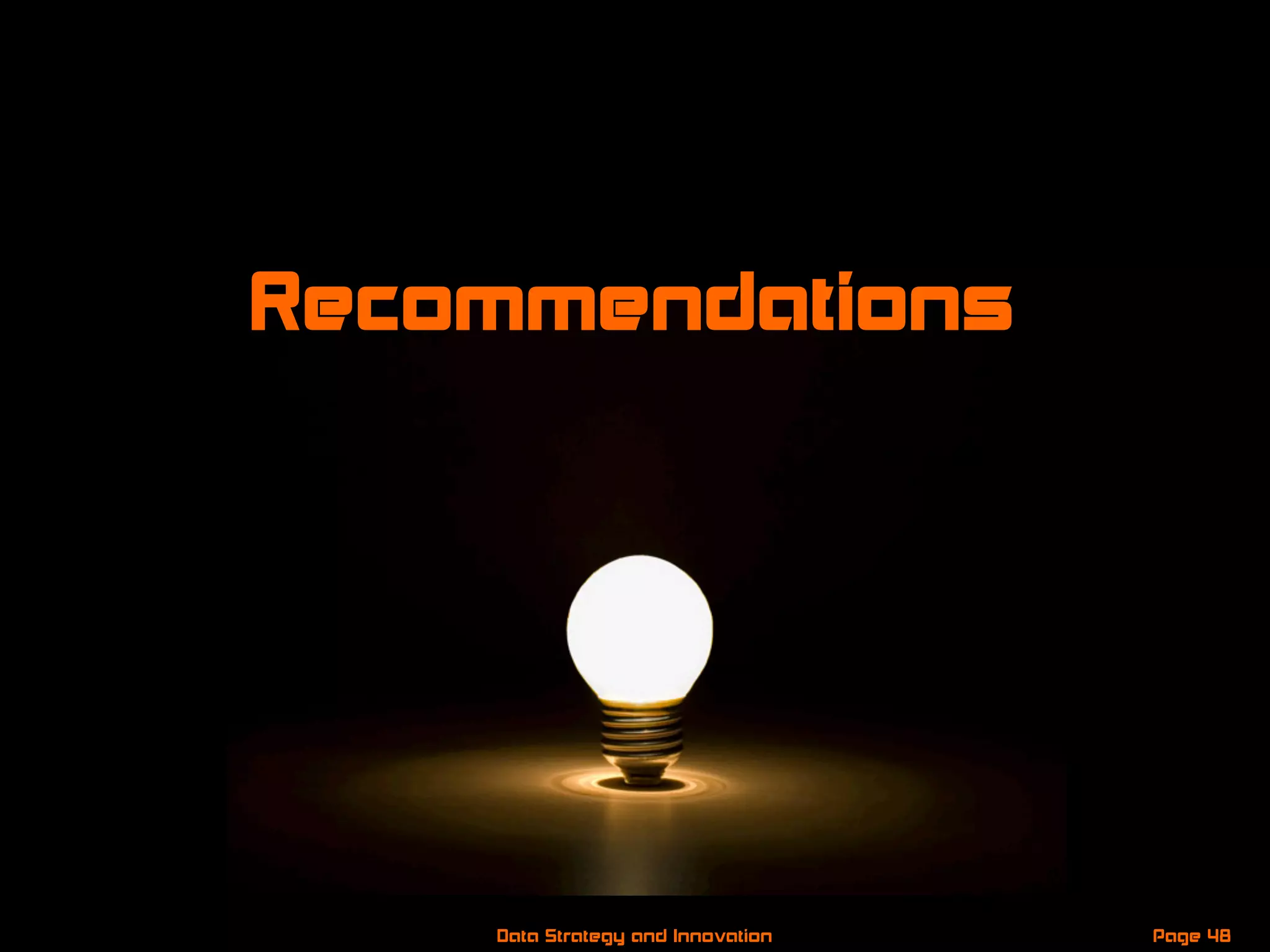 Page 48Data Strategy and Innovation
Recommendations
 