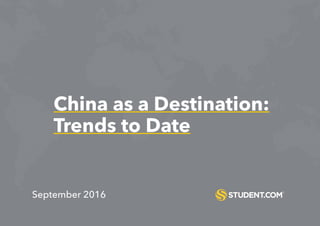China as a Destination:
Trends to Date
September 2016
 