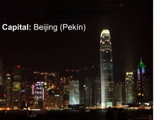 Capital:  Beijing (Pekín) Moneda:  Yuan (renminbi)  1 dólar equivale a 8.28 Yuans; 1 Yuan  equivale a 0.12 de dólar. Población:  1,310 millones de habitantes Población urbana:  502,120,000 habitantes 39.1% Población rural:  782,410,000 habitantes 60.9% Composición étnica:  56 grupos étnicos Población:  1,310 millones de habitantes 