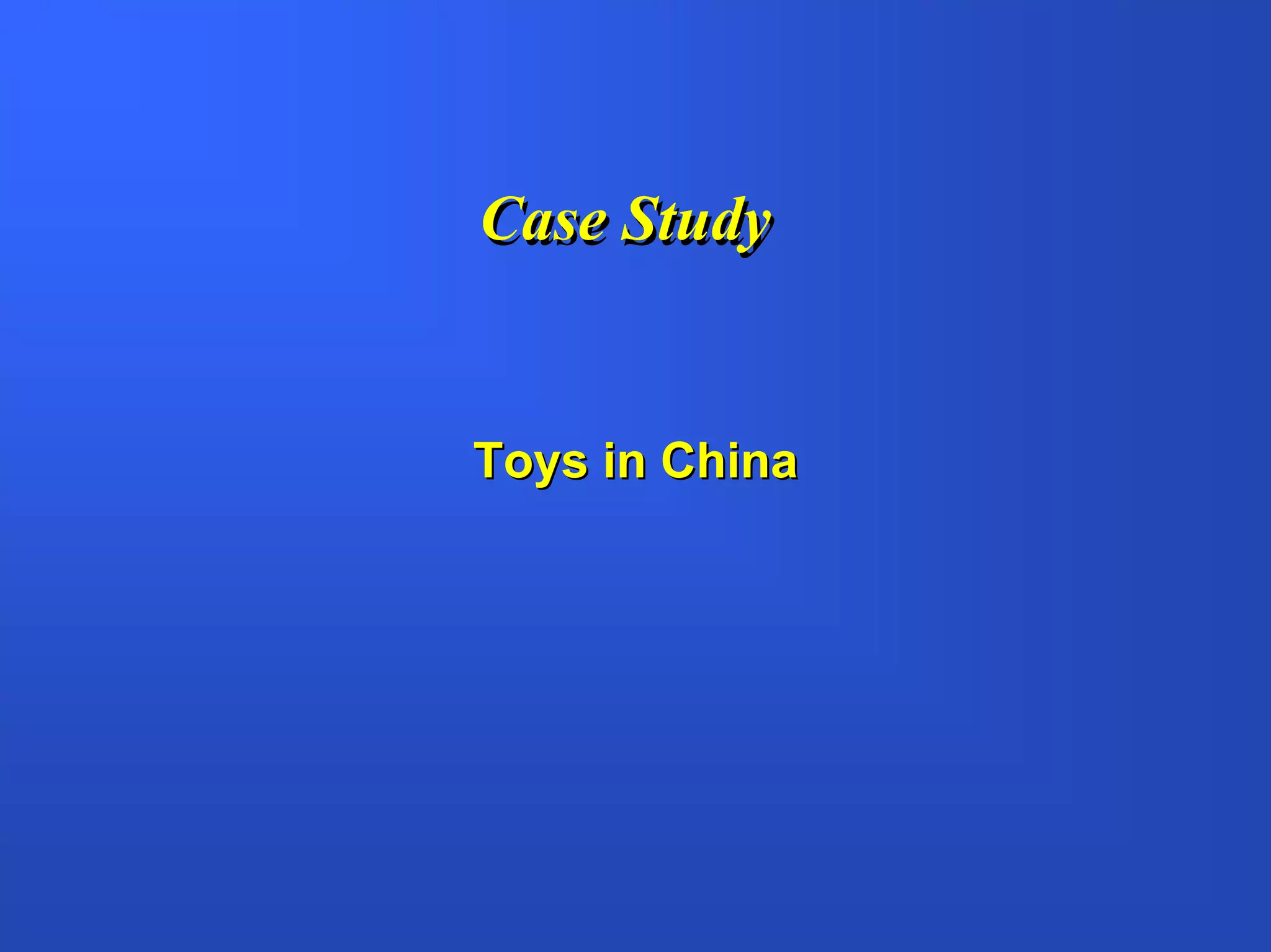 Case Study


Toys in China
 