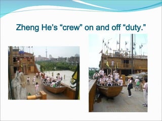 Zheng He’s “crew” on and off “duty.” 