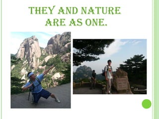 THEY AND NATURE  ARE AS ONE. 