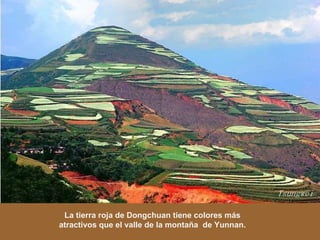 La tierra roja de Dongchuan tiene colores más atractivos que el valle de la montaña  de Yunnan. 