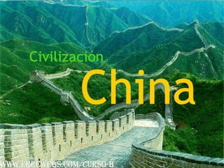 Civilización China www.freewebs.com/curso-b 
