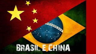 BRASIL E CHINA
 