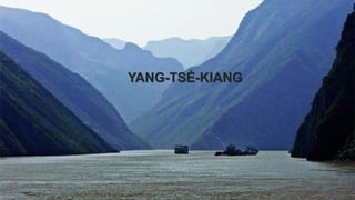 YANG-TSÉ-KIANG
 