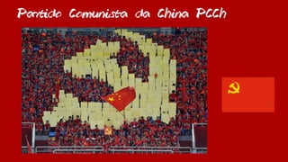 Partido Comunista da China PCCh
 