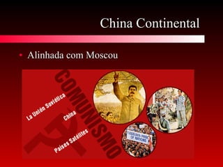 China Continental  Alinhada com Moscou 