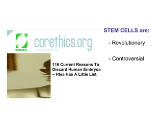 116 Current Reasons To  Discard Human Embryos  –  Hfea Has A Little List - Revolutionary - Controversial STEM CELLS are: 