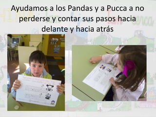 Ayudamos a los Pandas y a Pucca a no perderse y contar sus pasos hacia delante y hacia atrás