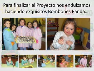 Para finalizar el Proyecto nos endulzamos haciendo exquisitos Bombones Panda…