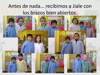 Antes de nada… recibimos a Jiale con los brazos bien abiertos.