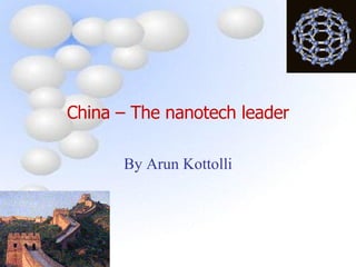 China – The nanotech leader By Arun Kottolli 