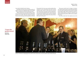 10
PhotoSource:Reuters
Week in China
Winter 2014
tion with the fabled French chateau.
But Bilbey from Berry Bros. & Rudd wonders if
Lafite’s success isn’t explained rather more simply
– that it prospered in China by getting in first.
“When I started out in the wine industry Lafite
wasn’t much more expensive than the other first
growths,” he recalls. “Nor was it ahead in quality
terms, with Latour generally regarded as the best
China’s President Xi Jinping (pictured centre) tastes French wine at the town hall in Lyon earlier this year
first growth. But it was more easily available when
importers from Hong Kong and China started
making larger orders of fine wine for the first
time. Prices went up quickly. Then the legend be-
came self-perpetuating because newer investors
associated the highest prices with the highest
quality. Lafite set the standard. The others were a
little later to the party.”
The Little
Red Book
That party would reach its height in October
2010 when chateau bosses announced that bottles
of 2008 Lafite would feature the Chinese symbol
for the figure eight, which is believed in China to
denote good fortune. Investors swooned and
prices increased by almost a fifth on Liv-ex within
a few days.
Less than week later the euphoria was even
“It was the
perfect storm”
Paulo Pong
Altaya Group
 