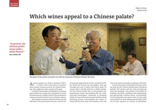 16
PhotoSource:JanisMiglavs
Week in China
Winter 2014
Which wines appeal to a Chinese palate?
As wine matures, its flavour mellows (酒陳味
醇, 人老識深). That is the advice of another
wine-related Chinese proverb (its related mean-
ing: that judgement also matures with age).
Luckily for winemakers worldwide, the Chinese
wine market has a long way to go before it can be
declared mature. Indeed, much of the excitement
centres on the fact that it is in its relative infancy.
The Chinese consume a little less than one and
half litres of wine per head every year, says the In-
The hopes of the world’s vineyards rest with the responses of Chinese drinkers like them
ternational Organisation of Vine and Wine (OIV),
far below the French, the top tipplers, who get
through just over a bottle each every week. Of
course, that is already well over a billion bottles
for the Chinese market. But it’s the prospects for
boosting per capita consumption that are really
cheering winemakers, especially as drinking
habits in some of the more mature markets show
declining trends. Consumption per capita in
France fell by more than 20% between 2002 and
The Little
Red Book
2011 to 46.4 litres annually, according to OIV data.
In fact, wine sales in China fell in volume terms
last year by 3.8%, the first decline after a decade of
growth. The volume and the value of imported
wine also dropped, a by-product of President Xi
Jinping’s anti-graft crackdown (less banqueting,
less gift-giving). Another factor: overstocking.
Over the previous two years stores of wine were
accumulated on fears Beijing would hike tariffs
on EU wine imports as a means of retaliation.
“In general, the
Chinese prefer
wines with a
fuller flavour”
Alun Griffiths, MW
 