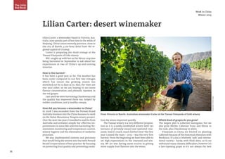 35
PhotoSource:GobiWinery
Week in China
Winter 2014
Lilian Carter: desert winemaker
Lilian Carter, a winemaker based in Victoria, Aus-
tralia, now spends part of her time in the wilds of
Xinjiang, China’s most westerly province, close to
the city of Kuerle, a six-hour drive from the re-
gional capital of Urumqi.
Carter is preparing the third vintage at the
Tiansai Vineyards of Gobi winery.
WiC caught up with her as the Shiraz crop was
being harvested in September to ask about her
experiences at two of China’s up-and-coming
wineries.
How is this harvest?
It has been a good year so far. The weather has
been cooler compared to our first two vintages
which has meant the growing season has
stretched out by 15 days or so. Also, the vines are
one year older, so we are hoping to see more
flavour concentration and phenolic ripeness in
the red grapes.
Last week we were harvesting Chardonnay and
the quality has improved there too, helped by
milder conditions, and a healthy canopy.
How did you become a winemaker in China?
In 2008 I was seconded from the Pernod Ricard
Australia business into the China business to work
on the Helan Mountains, Ningxia winery project.
Over the next two years I travelled to and fro from
Australia and initiated simple but effective im-
provements in areas like selective harvesting, fer-
mentation monitoring and temperature control,
winery hygiene and the elimination of oxidative
processes.
We also implemented systems and processes
that would bring the winery into line with Pernod
Ricard’s expectations of best practice. By focusing
on protecting fruit quality and preventing oxida-
From Victoria to Kuerle: Australian winemaker Carter at the Tiansai Vineyards of Gobi winery
tion the wines improved quickly.
The Tiansai winery is a very different proposi-
tion as it is a newly established winery with 130
hectares of privately-owned and operated vine-
yards. And it’s much, much further west! The first
year I joined the team – 2012 – was the very first
harvest. From the beginning we have been able to
set high expectations in the vineyard and win-
ery. We are also having some success in getting
more supple fruit flavours into the wines.
The Little
Red Book
Which kind of grapes do you grow?
The largest plot is Cabernet Sauvignon, but we
also grow Merlot, Cabernet Franc and Shiraz in
the reds, plus Chardonnay in white.
Vineyards in China are fixated on planting
Cabernet because of the historical obsession with
Bordeaux. It’s also a relatively ‘safe’ and interna-
tional variety – hardy, with thick skins, so it can
withstand many climatic difficulties. However it’s
a late-ripening grape so it’s not always the best
 