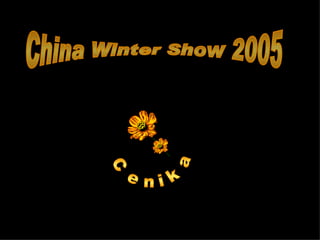 Cenika China Winter Show 2005 