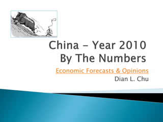 Economic Forecasts & Opinions
                  Dian L. Chu
 