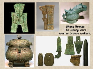Shang Bronze
The Shang were
master bronze makers.

 