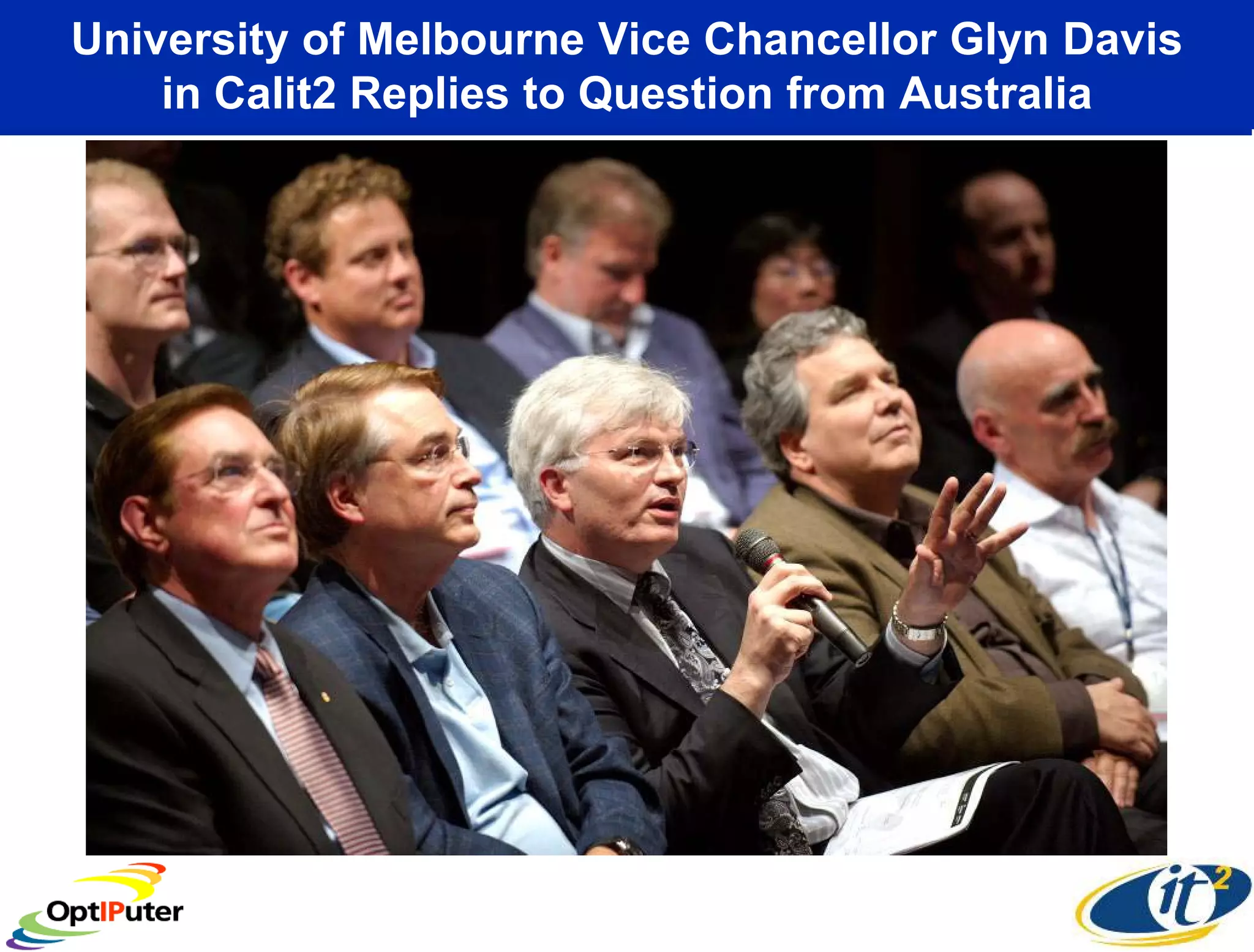 University of Melbourne Vice Chancellor Glyn Davis
    in Calit2 Replies to Question from Australia
 