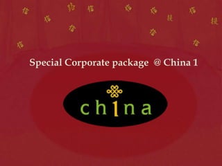 Special Corporate package  @ China 1  